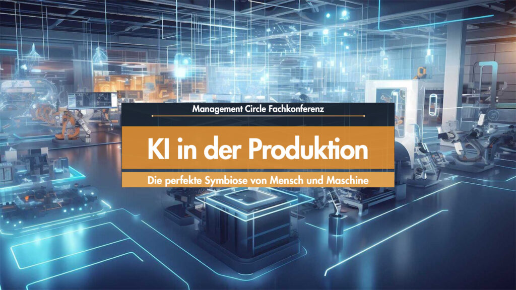 Konferenz „KI in der Produktion“, Management Circle